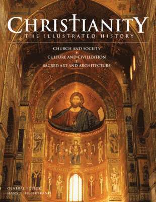 Hans J. Hillerbrand - Christianity: The Illustrated History, Inbunden