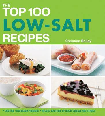 Christine Bailey - Top 100 Low-Salt Recipes, Häftad