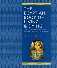bokomslag The Egyptian Book Of Living & Dying