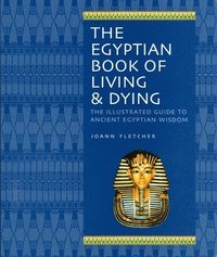 bokomslag The Egyptian Book of Living & Dying