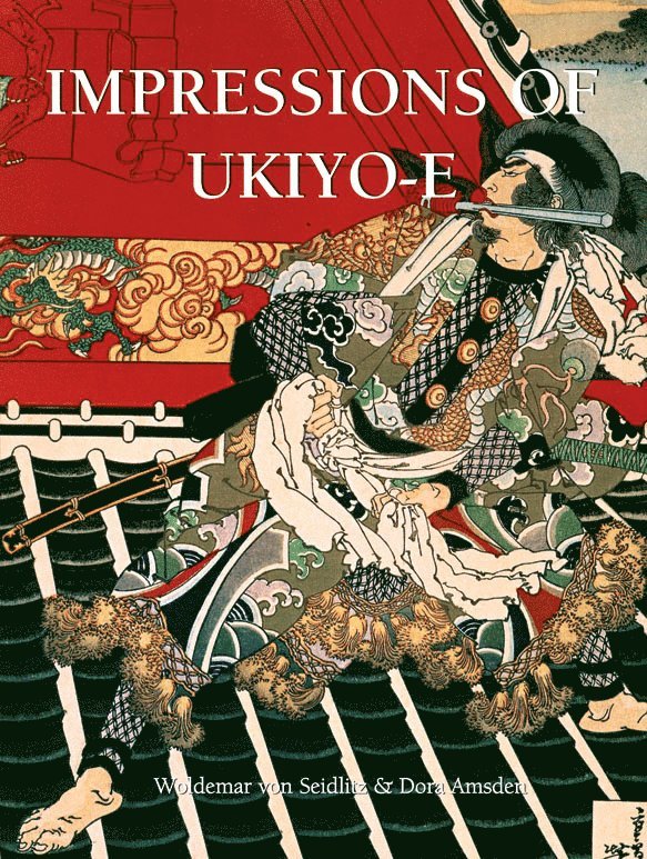 Woldemar von Seidlitz, Dora Amsden - Impressions of Ukiyo-e, Inbunden