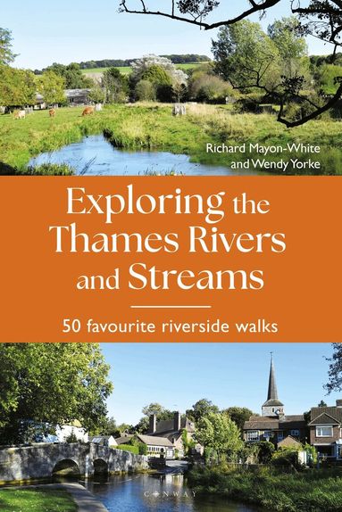 Richard Mayon-White, Wendy Yorke - Exploring the Thames Rivers and Streams, Häftad