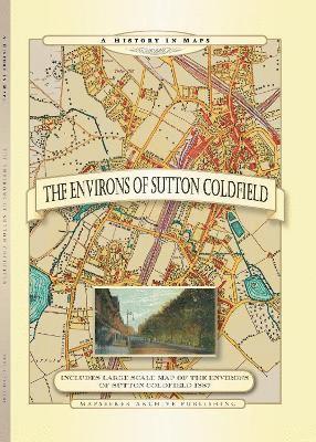 Paul Leslie Line - Environs of Sutton Coldfield a History in Maps, Inbunden