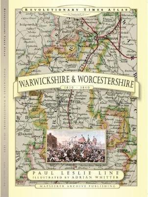 Revolutionary Times Atlas of Warwickshire and Worcestershire  - 1830-1840 1