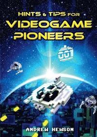 bokomslag Hints & Tips for Videogame Pioneers