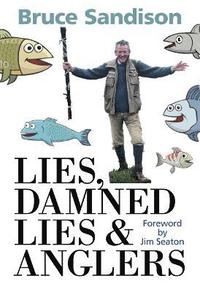 bokomslag Lies, Damned Lies and Anglers