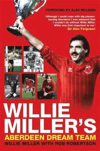 bokomslag Willie Miller's Aberdeen Dream Team