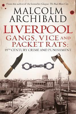 Liverpool: Gangs, Vice and Packet Rats 1