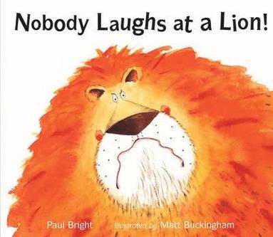 Paul Bright, Matt Buckingham - Nobody Laughs at a Lion!, Häftad