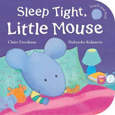Claire Freedman, Dubravka Kolanovic - Sleep Tight, Little Mouse, Kartonnage