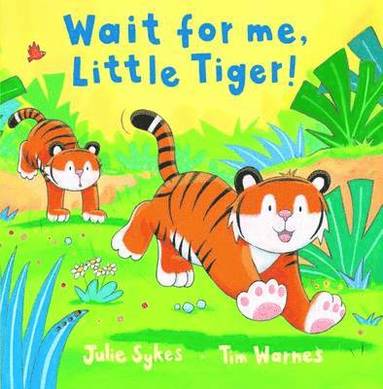J Sykes, T Warnes - Wait for Me, Little Tiger!, Inbunden