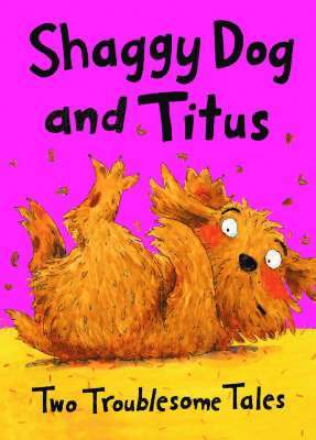 bokomslag Shaggy Dog and Titus: Shaggy Dog and the Terrible Itch; Titus's Troublesome Tooth