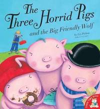 bokomslag The Three Horrid Pigs and the Big Friendly Wolf