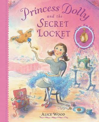Alice Wood - Princess Dolly and the Secret Locket, Inbunden