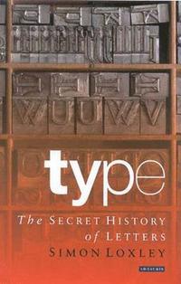 bokomslag Type: The Secret History of Letters