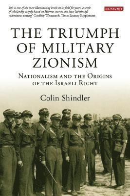 Professor of Israeli Studies Colin Shindler, Colin Shindler - The Triumph of Military Zionism, Inbunden