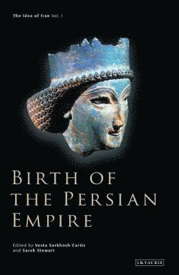 Vesta Sarkhosh Curtis, Sarah Stewart, Vesta Sarkhosh Curtis, Vesta Sarkhosh Curtis, Sarah Stewart - Birth of the Persian Empire, Inbunden