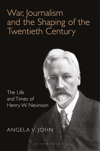 Angela V. John - War, Journalism and the Shaping of the Twentieth Century, Inbunden