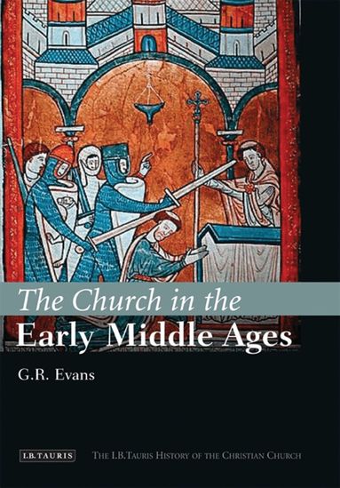 G.R. Evans - Church in the Early Middle Ages, Inbunden