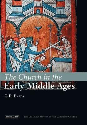 bokomslag The Church in the Early Middle Ages: The I.B.Tauris History of the Christian Church
