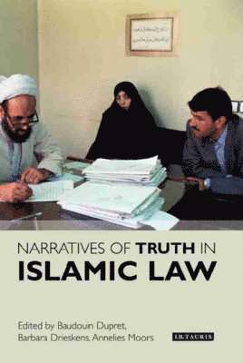 Baudouin Dupret, Barbara Drieskens, Annelies Moors - Narratives of Truth in Islamic Law, Inbunden