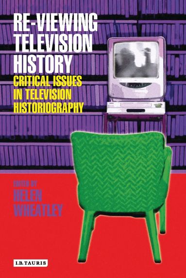 Helen Wheatley - Re-viewing Television History, Häftad
