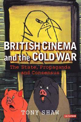 PhD Tony Shaw - British Cinema and the Cold War, Häftad
