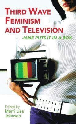 Merri Lisa Johnson - Third Wave Feminism and Television, Inbunden