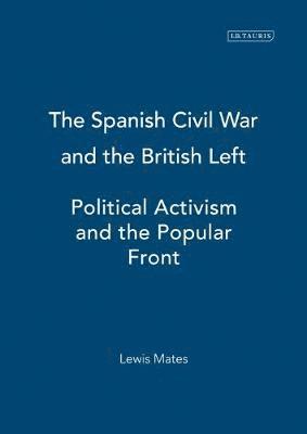 Lewis Mates - Spanish Civil War and the British Left, Inbunden