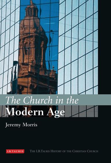 Jeremy Morris - Church in the Modern Age, Inbunden