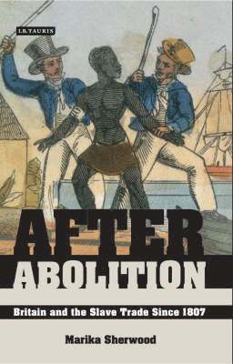 bokomslag After Abolition: Britain and the Slave Trade Since 1807