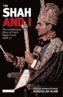 bokomslag The Shah and I: The Confidential Diary of Iran's Royal Court, 1969-77