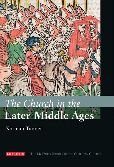 Norman Tanner - Church in the Later Middle Ages, Inbunden