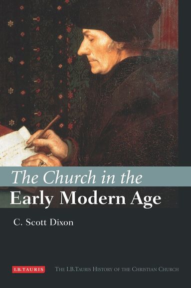 C. Scott Dixon - Church in the Early Modern Age, Inbunden