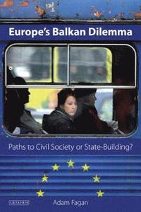 bokomslag Europe's Balkan Dilemma Paths to Civil Society or State-Building?
