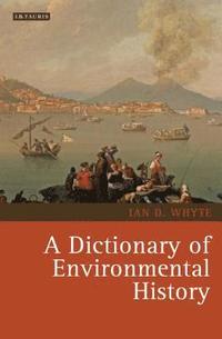 bokomslag A Dictionary of Environmental History