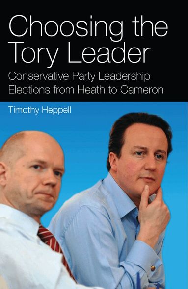 Timothy Heppell - Choosing the Tory Leader, Inbunden
