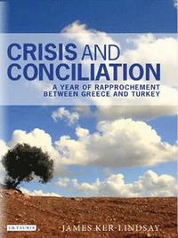 bokomslag Crisis and Conciliation: A Year of Rapprochement Between Greece and Turkey