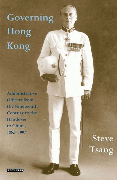 Steve Tsang - Governing Hong Kong, Inbunden