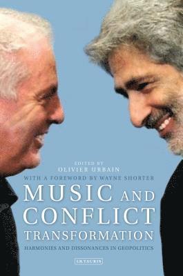 Olivier Urbain - Music and Conflict Transformation: Harmonies and Dissonances in Geopolitics, Inbunden