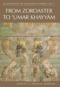 bokomslag An Anthology of Philosophyin Persia: v. 1 From Zoroaster to Omar Khayyam