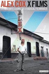 bokomslag X Films: True Confessions of a Radical Filmmaker