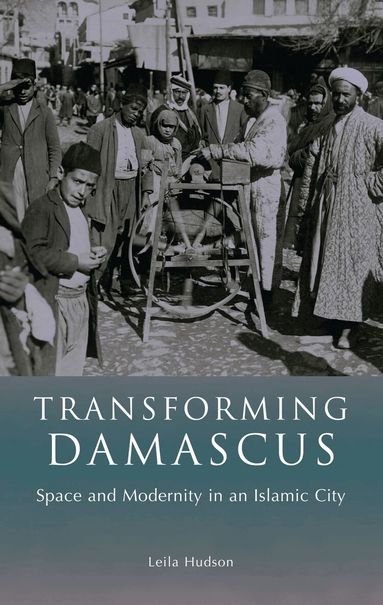 Leila Hudson - Transforming Damascus, Inbunden