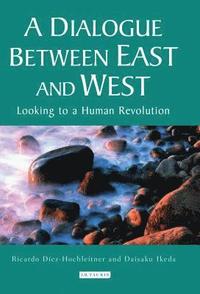 bokomslag A Dialogue Between East and West: Looking to a Human Revolution