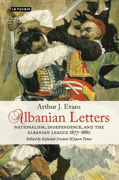 Arthur Evans, Bejtullah D. Destani, Jason Tomes - Albanian Letters, Inbunden