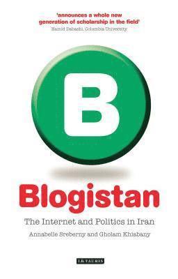 bokomslag Blogistan: The Internet and Politics in Iran