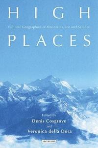 bokomslag High Places: Cultural Geographies of Mountains, Ice and Science