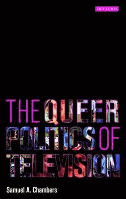Samuel A. Chambers - Queer Politics of Television, Häftad