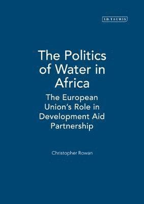 Christopher Rowan - Politics of Water in Africa, Inbunden