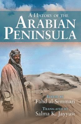 Fahd Al-Semmari - History of the Arabian Peninsula, Inbunden